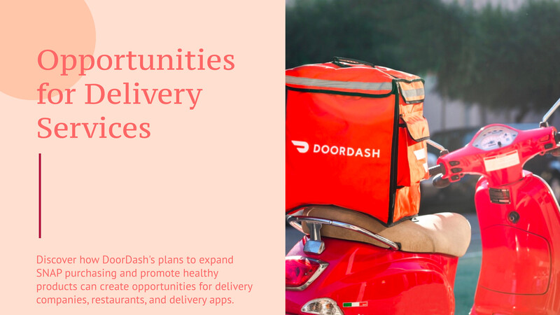 DoorDash توسع وصول SNAP وتعزز الخيارات الصحية: فرص خدمات التوصيل