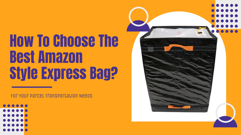 كيفية اختيار أفضل حقيبة Acoolda Amazon Style Express لتلبية احتياجات نقل الطرود الخاصة بك